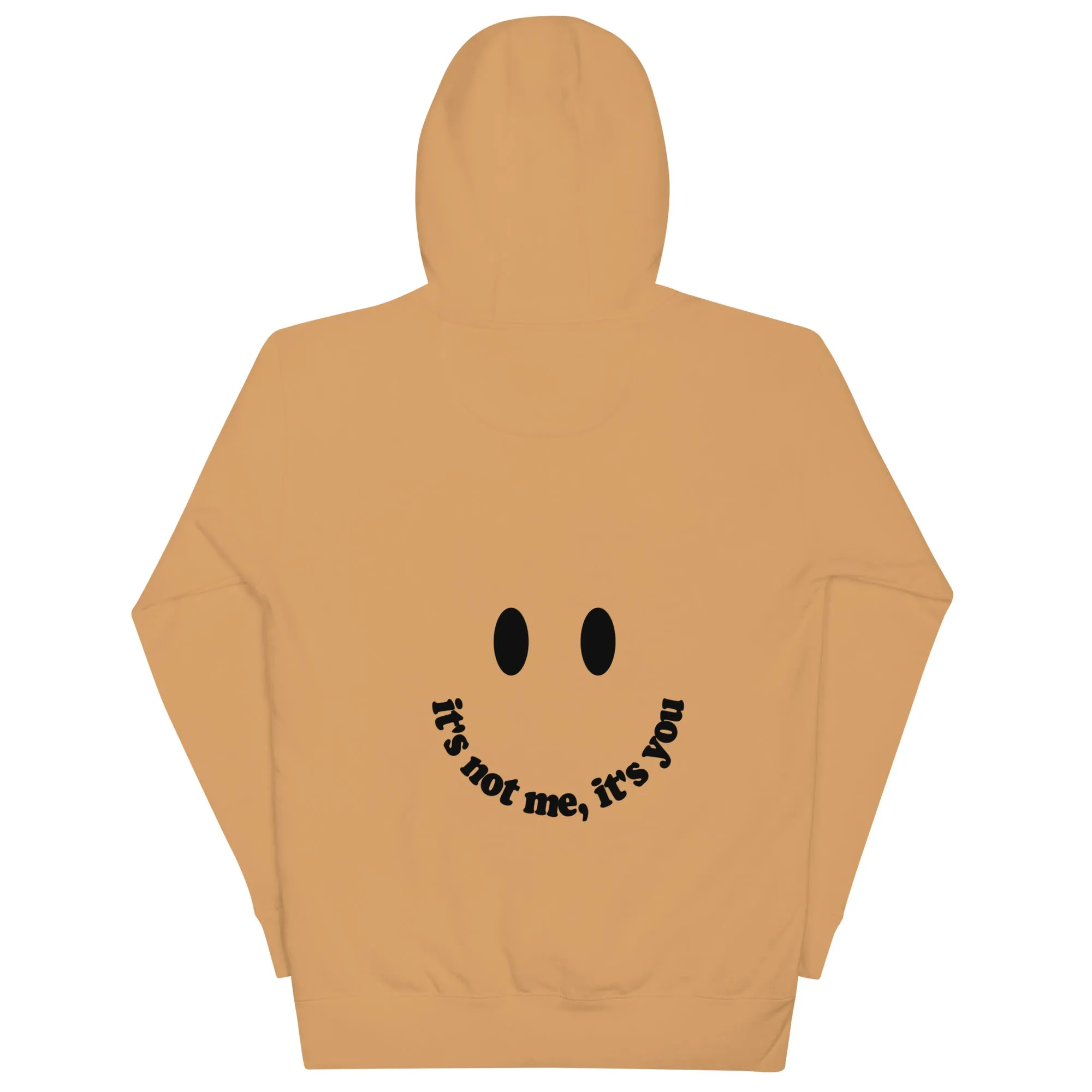 Its not me, Its You Hoodie