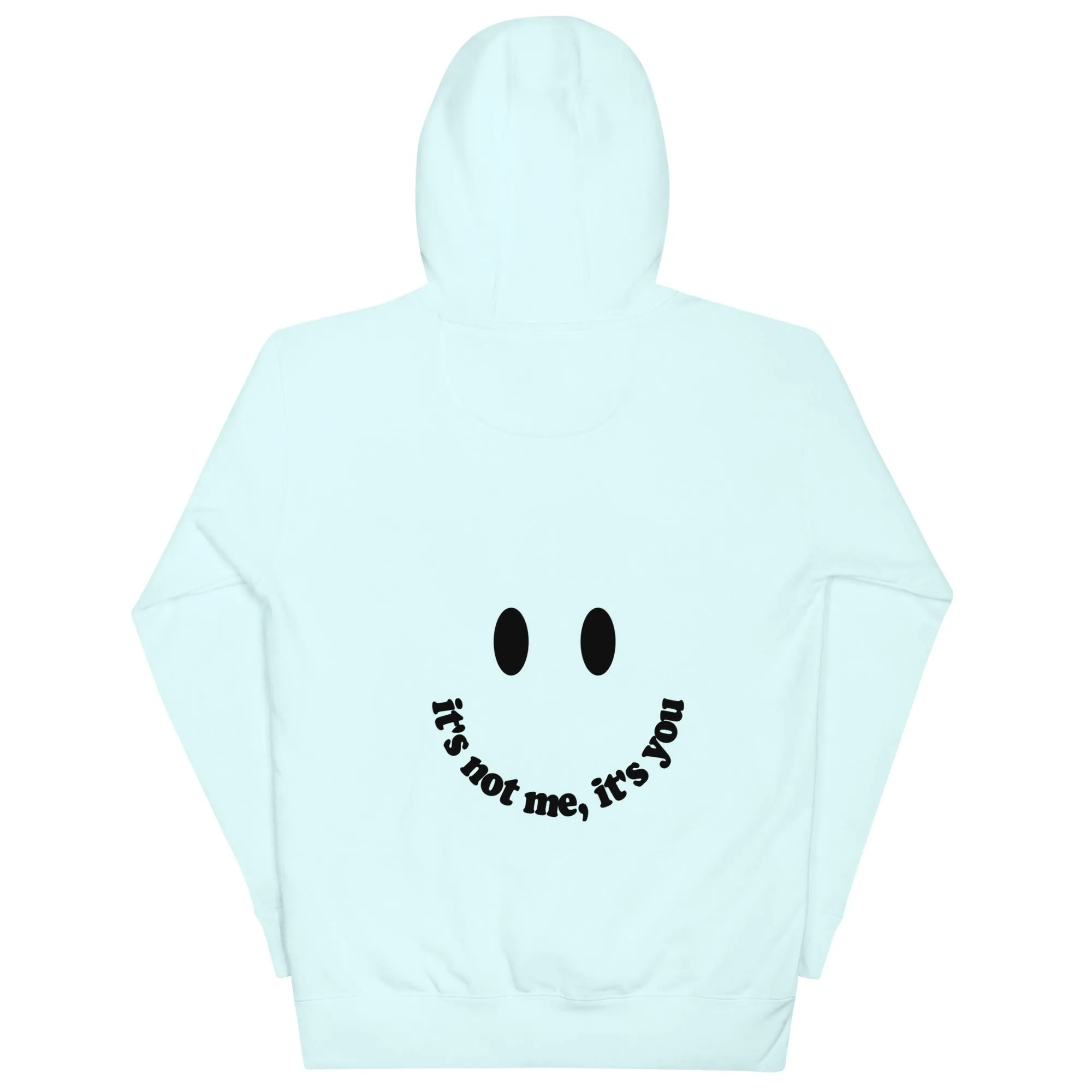 Its not me, Its You Hoodie