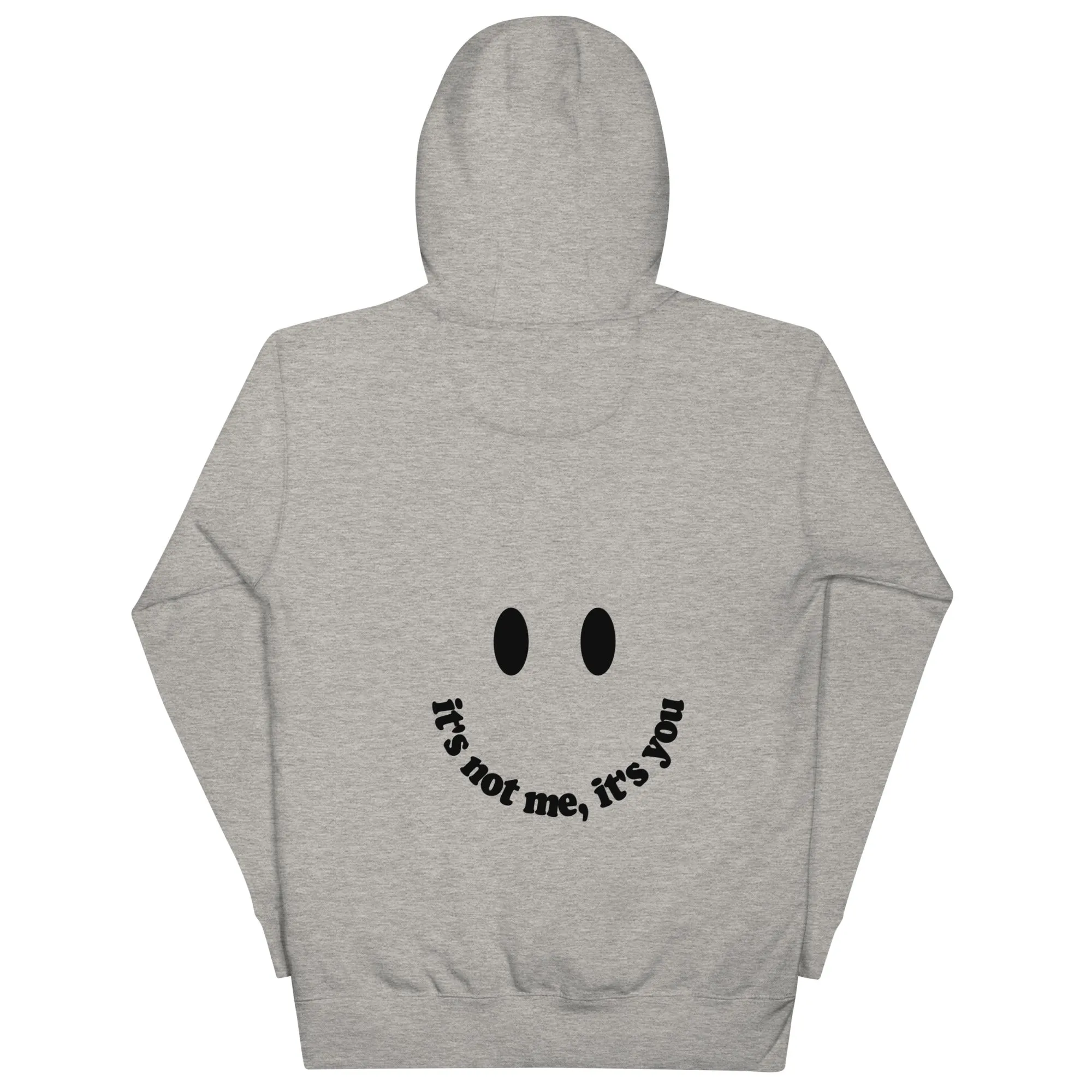 Its not me, Its You Hoodie